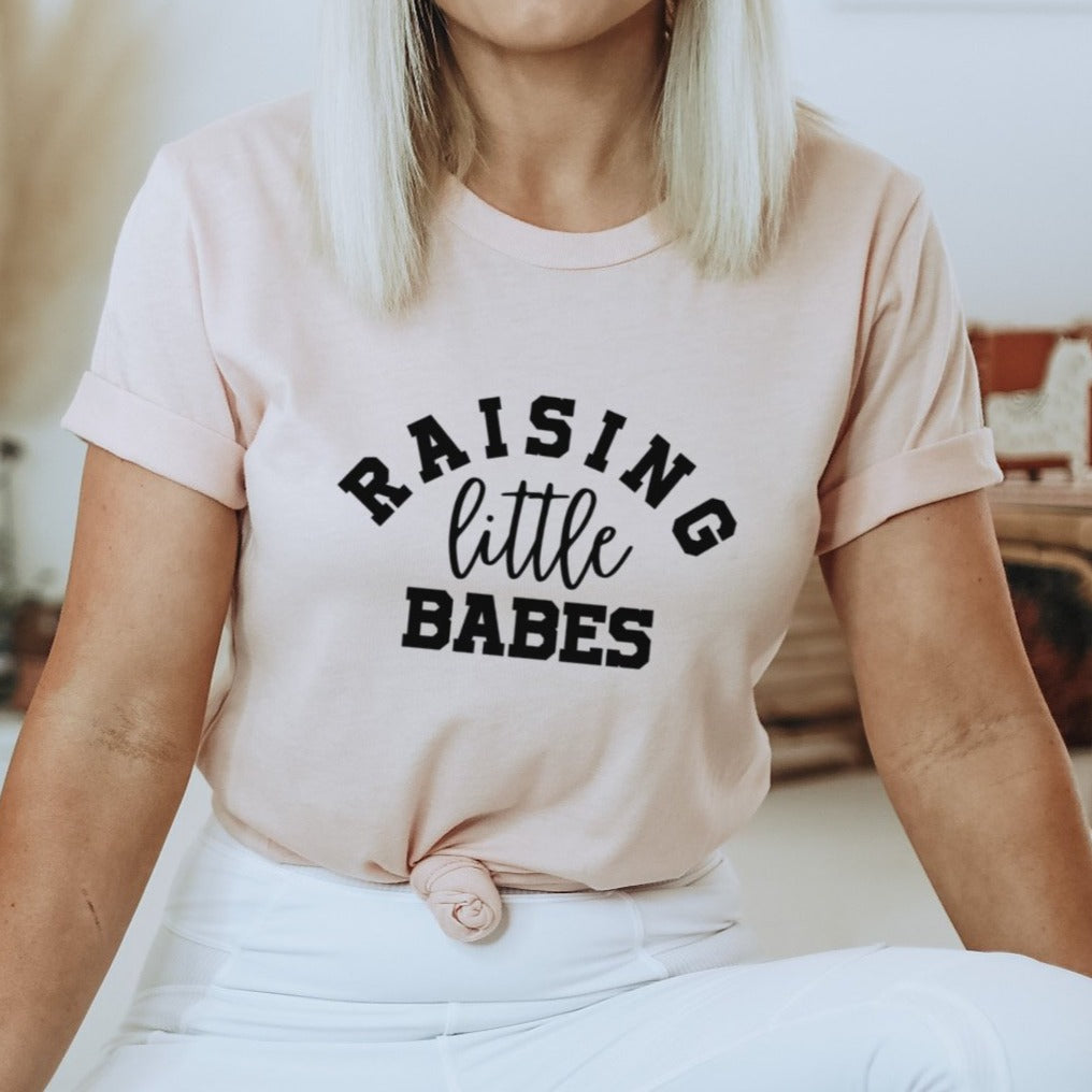 Raising Little Babes Shirt